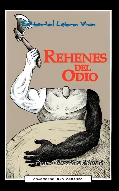 De boekcover van rehenes del odio toont een arm met een bijl boven het hoofd en een donkere arm die van onderaf reikt