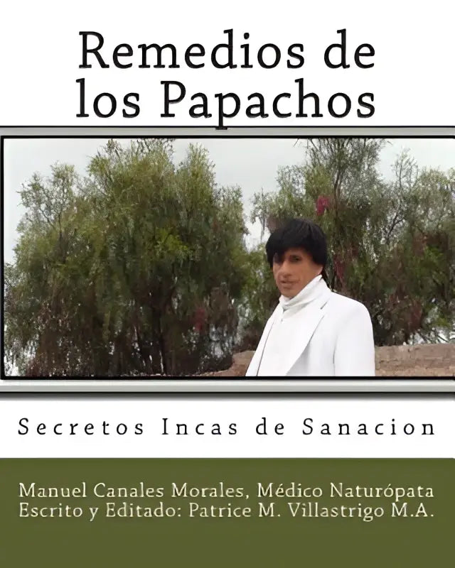 De boekcover van remedios de los papachos toont een man in een wit jasje buiten met groene bladeren en de incas geheimen