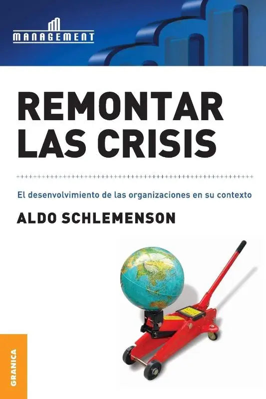 Remontar Las Crisis - El desenvolvimiento de las organizaciones en su contexto