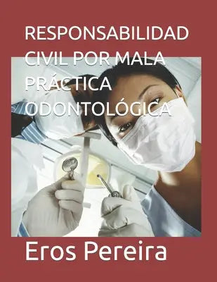 Responsabilidad Civil Por Mala Práctica Odontológica