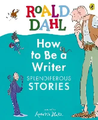 Boekomslag How to Be a Writer door Roald Dahl, kleurrijke illustraties, teal achtergrond