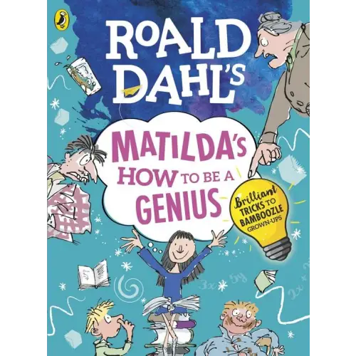 Roald dahl’s matilda’s how to be a genius: brilliant tricks to bamboozle grown-ups - roald dahl’s matilda’s how to be a
