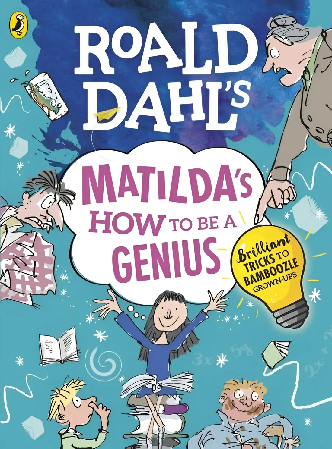 Roald dahl’s matilda’s how to be a genius: brilliant tricks to bamboozle grown-ups - roald dahl’s matilda’s how to be a
