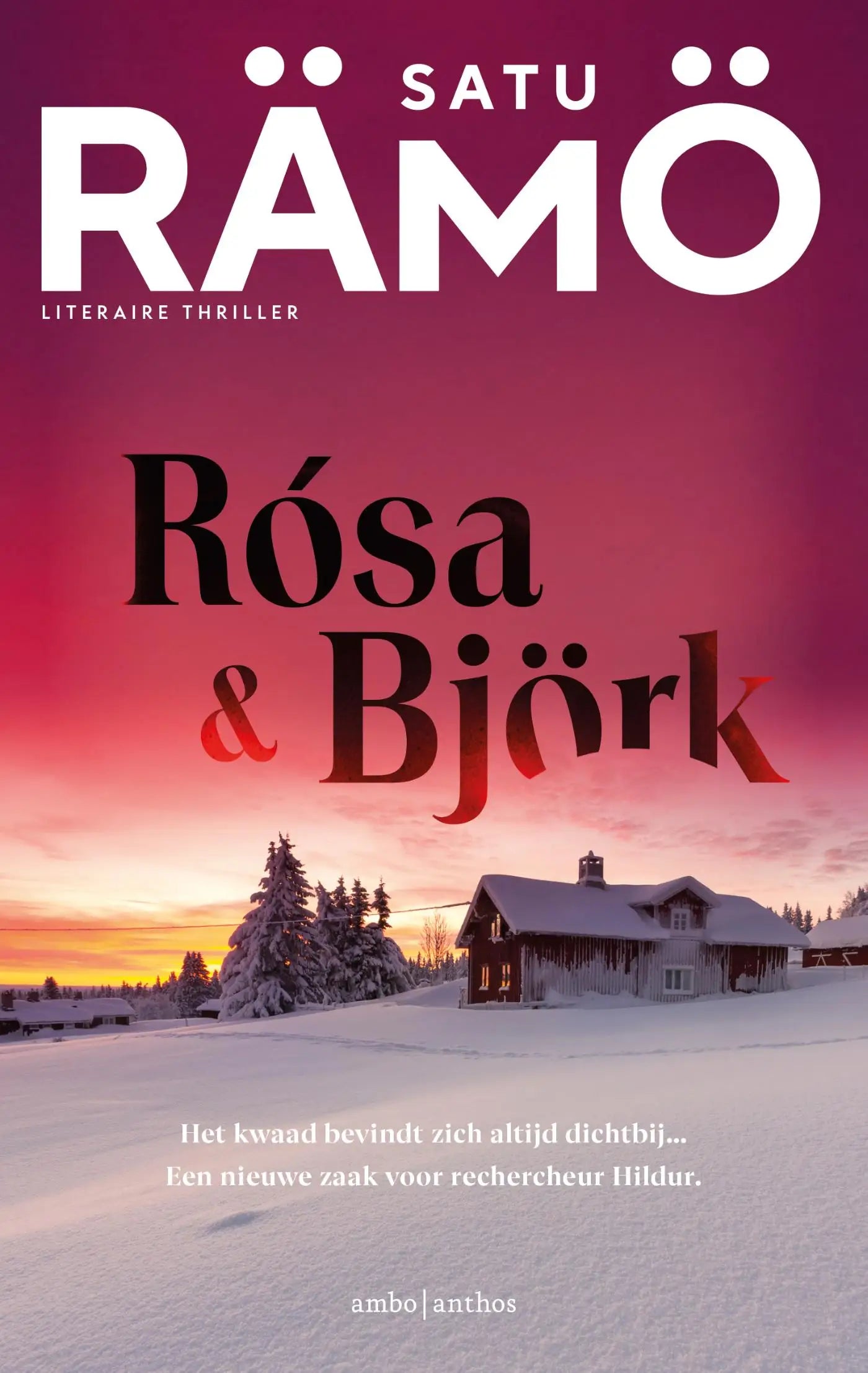 De kaft van de literaire thriller rósa & björk door satu rämö met een sneeuwbedekt houten huis en een roze oranje zonsondergang, rechercheur hildur