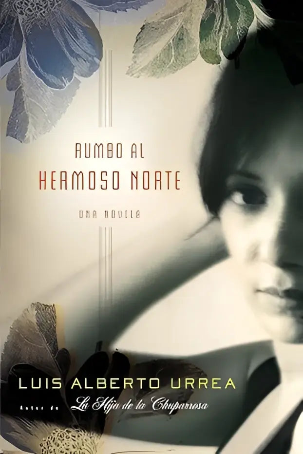 De omslag van het boek rumbo al hermoso norte een roman met een sepia portret van een vrouw en bloemmotieven