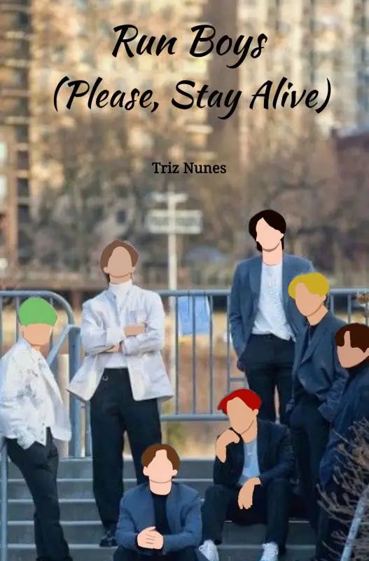 Run Boys - (Please, Stay Alive)