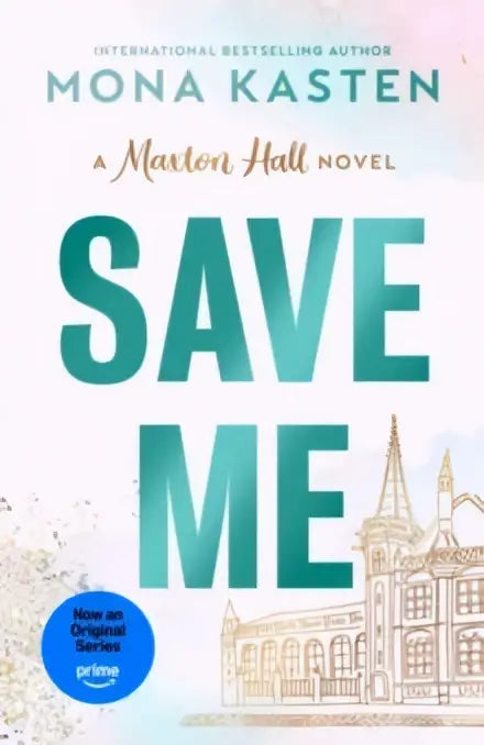 The book cover of save me a maxton hall novel by mona kasten features bold teal letters and an illustration of the school’s grand building