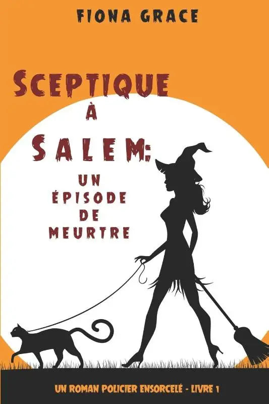 Sceptique a Salem - Un episode de meurtre (Un roman policier ensorcele - Livre 1)