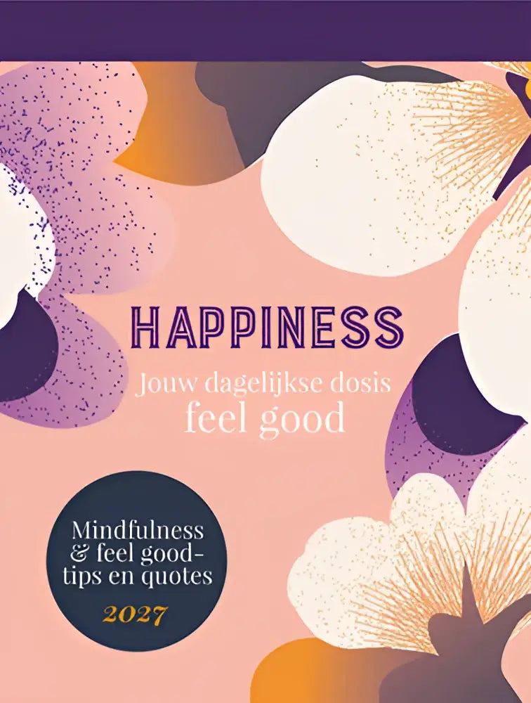 Scheurkalender 2027 happiness met zachte roze paarse bloemen en dagelijkse dosis feel good in donker paarse letters