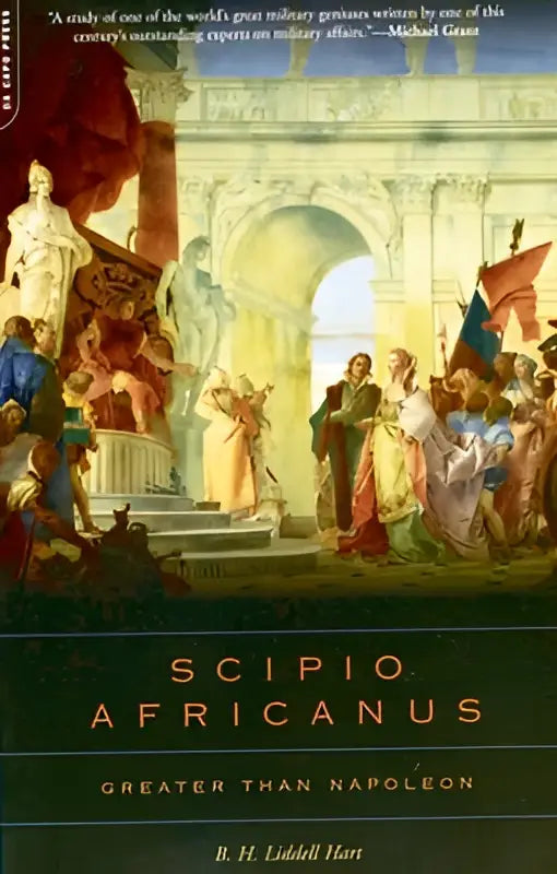 De boekomslag toont een klassieke schildering van historische figuren onder een boog met de titel scipio africanus greater than napoleon van b