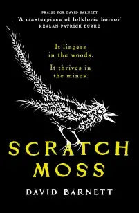 Scratch Moss - The most original folk horror novel of the year from the author of Withered Hill