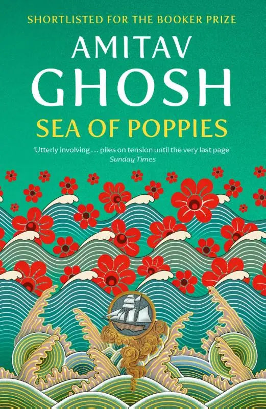 Groene boekomslag met rode klaprozen en golvende lijnen en een gouden omlijnde scheepsillustratie voor ibis trilogy book 1 sea of poppies, shortlisted for the beste historische roman
