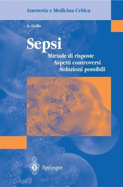 Sepsi - Miriade DI Risposte, Aspetti Controversi, Soluzioni Possibili