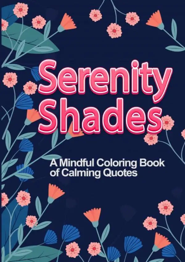Serenity shades een mindful kleurboek met kalmerende citaten op een navy blauwe omslag met roze en oranje bloemen