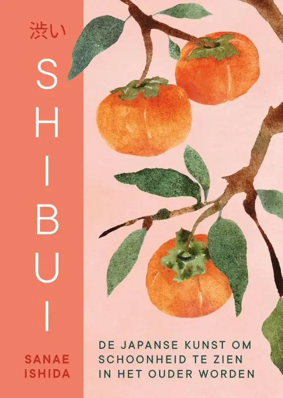 De cover van shibui toont japanse kunst met aquarelillustratie van oranje kakivruchten en groene bladeren op roze achtergrond