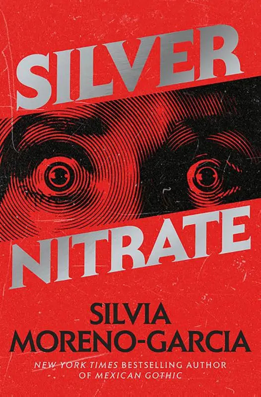 Silver Nitrate - The Dark, Gripping 1990s Horror-Thriller by the Bestselling Author of MEXICAN GOTHIC