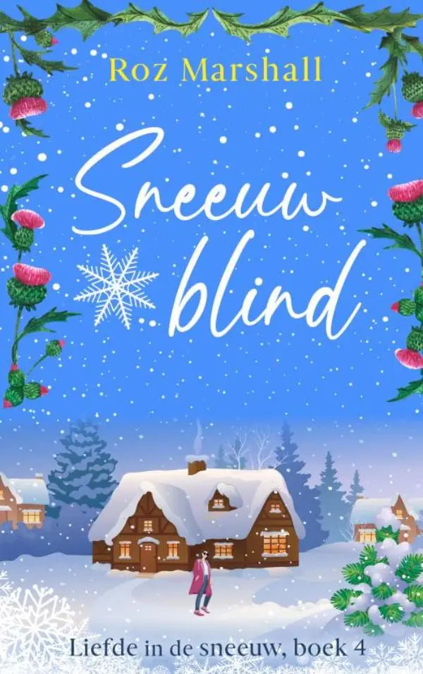 Sneeuwblind boekcover met een sneeuwbedekt houten huis en warme ramen in een nederlandstalige winterromance van roz marshall