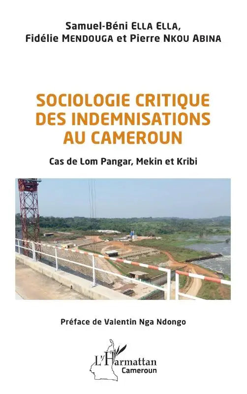 Sociologie critique des indemnisations au Cameroun - Cas de Lom Pangar, Mekin et Kribi
