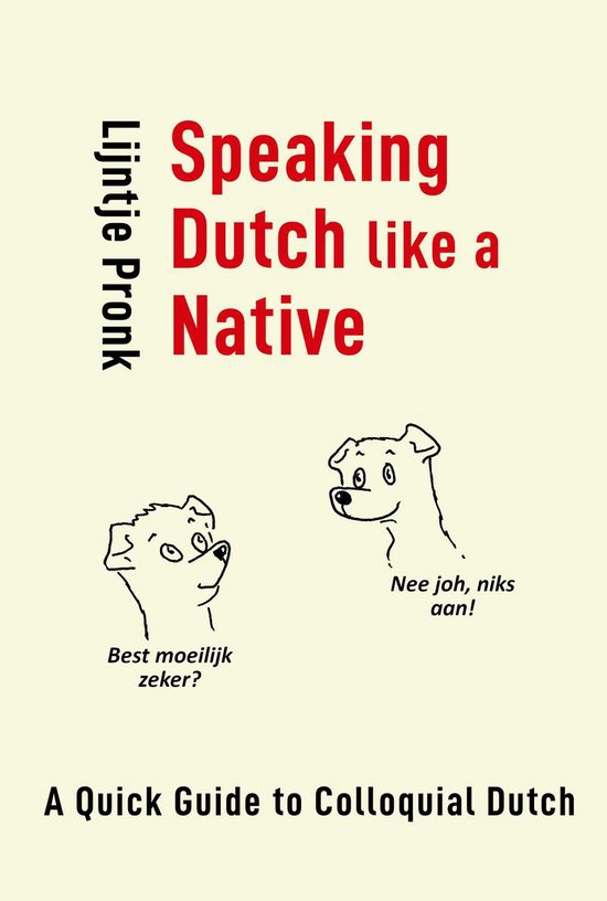 Speaking dutch like a native: a quick guide to colloquial dutch - boek