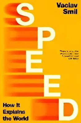 Boekcover Speed: how it explains the world van Vaclav Smil met oranje-geel speed