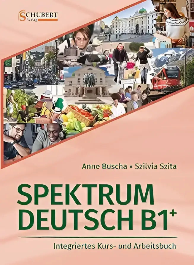 Cover of the spektum deutsch b1+ integrated course and workbook by anne buscha and szilvia sztá