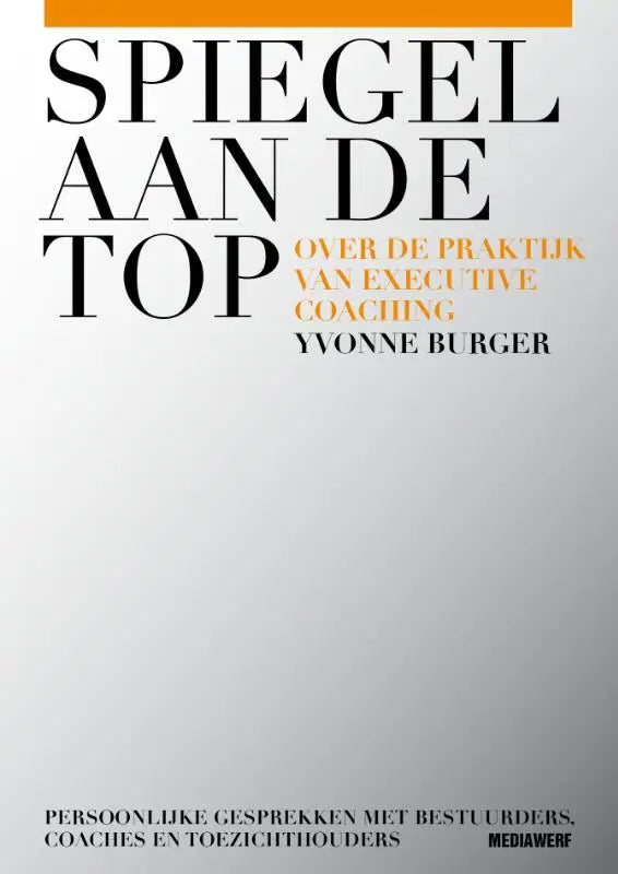 Boekcover van spiegel aan de top met zwart oranje typografie op lichtgrijze achtergrond over executive coaching