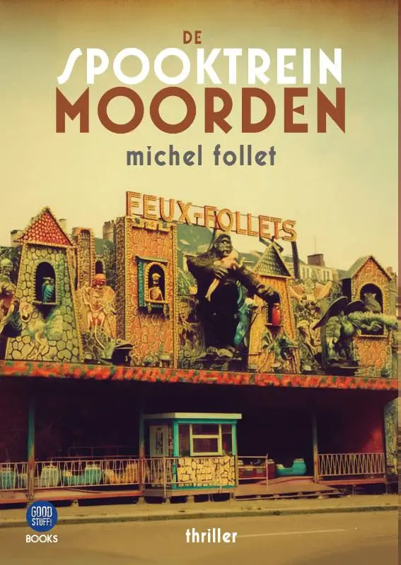 De spooktreinmoorden thrillerboekcover door michel follet met kleurrijk versierd kermisrit facade en beeldhouwwerk