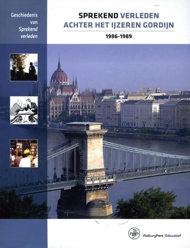 De cover van het naslagwerk sprekend verleden achter het ijzeren gordijn 1986-1989 met een foto van de kettingbrug