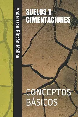 Suelos Y Cimentaciones: Conceptos Básicos