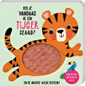 Een superzachte buikjes kinderboek met een oranje tijger met zwarte strepen getiteld heb je vandaag al een tijger geaaid