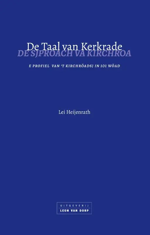 De taal van Kerkrade - De sjproach va Kirchroa
