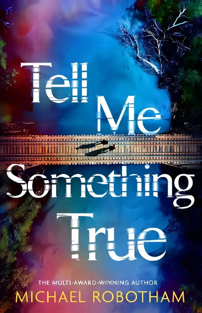 Boekomslag van tell me something true door michael robotham met dramatisch ontwerp en treinbrug in blauwe en paarse tinten