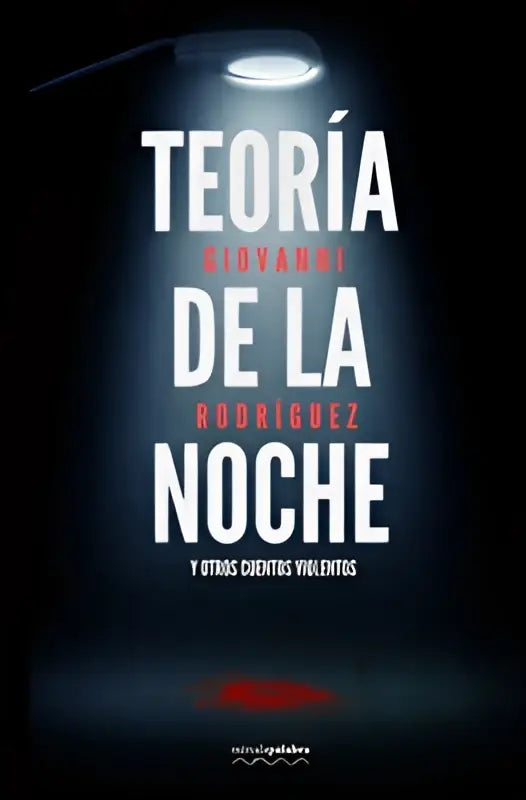 De boekcover toont de titel teoría de la noche in witte en rode letters op een donkere achtergrond