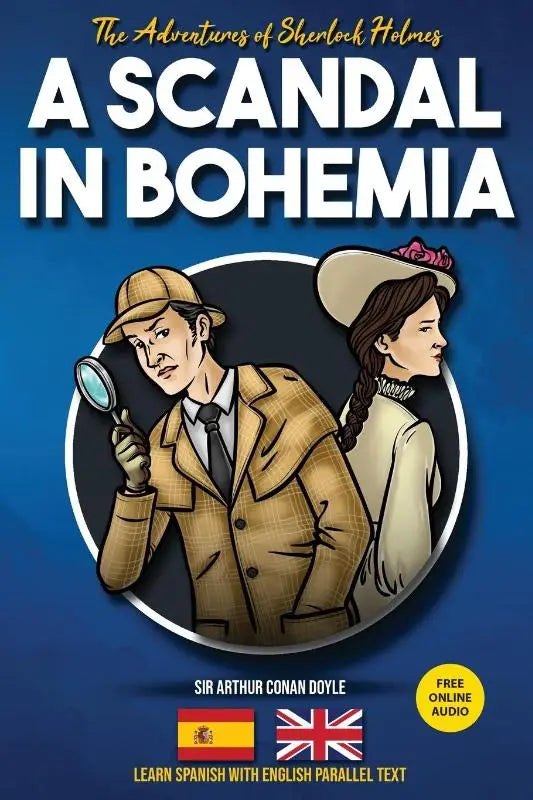 The Adventures of Sherlock Holmes - A Scandal in Bohemia - Learn Spanish with English Parallel Text