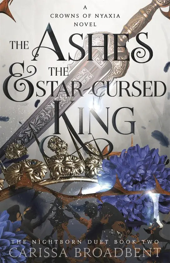 Hardback the ashes and the star-cursed king by carissa broadbent with silver sword and crown on blue flower background