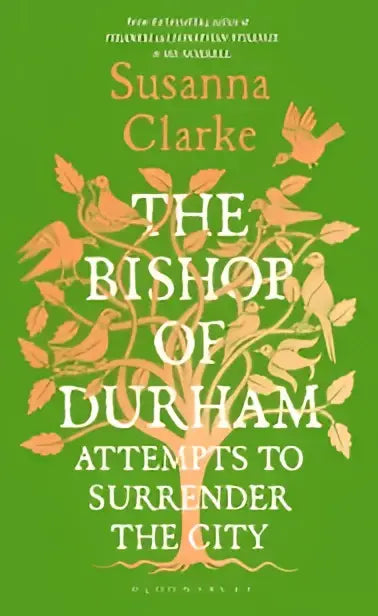 The bishop of durham attempts to surrender the city book cover with vibrant green background and gold-leaf birds and branches