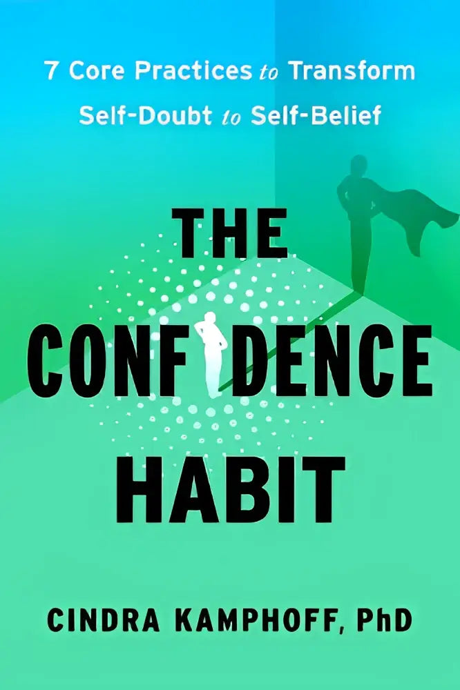 The confidence habit book by cindra kamphoff phd features a teal and green cover highlighting core practices to transform doubt