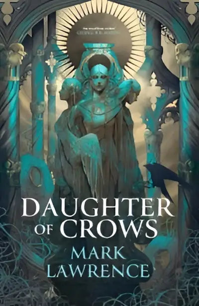 The daughter of crows fantasy novel by mark lawrence with ornate teal and black gothic architecture cover