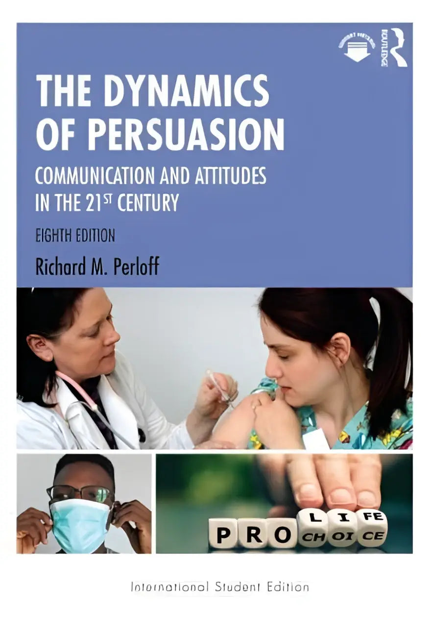 De cover van the dynamics of persuasion achtste editie door richard m met focus op communication and attitudes in the 21st century