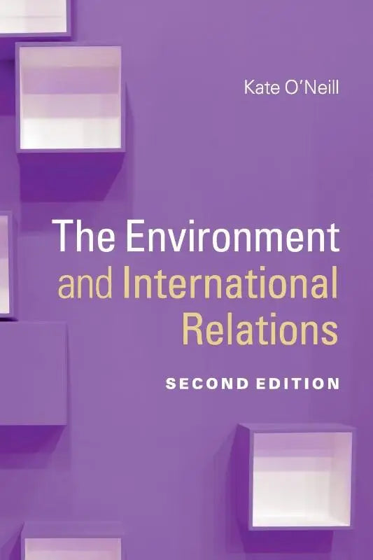 Purple boekomslag met witte en gouden tekst the environment and international relations door kate o neill nieuwe editie over internationale betrekkingen en mondiale milieukwesties