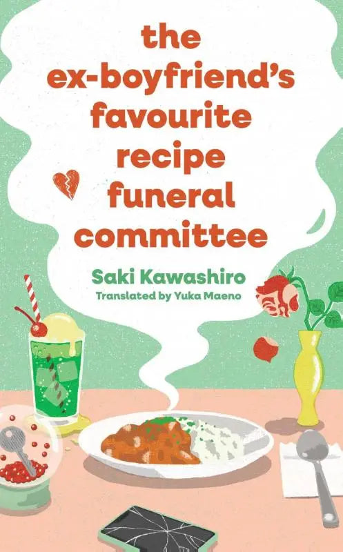 The Ex-Boyfriend's Favourite Recipe Funeral Committee - A magical, soul-nourishing comfort read for anyone who has loved and lost and loved again.