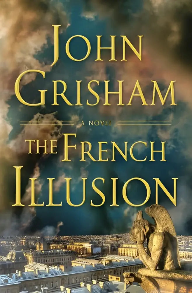 The french illusion a novel by john grisham with gold lettering against a dramatic sky and ornate gargoyle statue