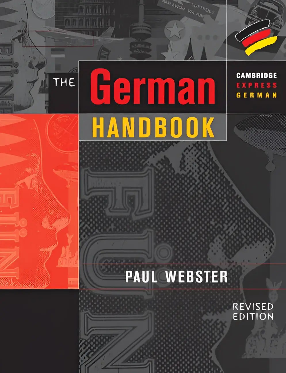 De german handbook door paul webster is een herziene editie van cambridge express german voor spreken en schrijven