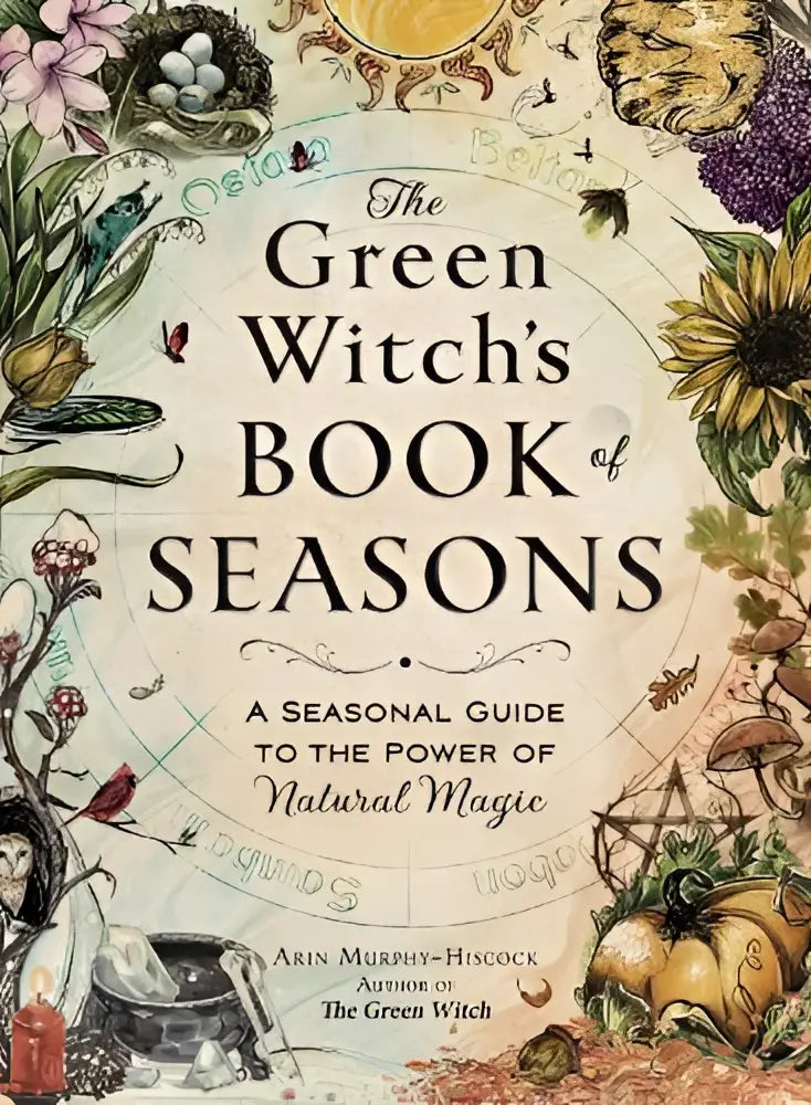 The green witchs book of seasons is a seasonal guide with intricate botanical art showcasing the power of natural magic