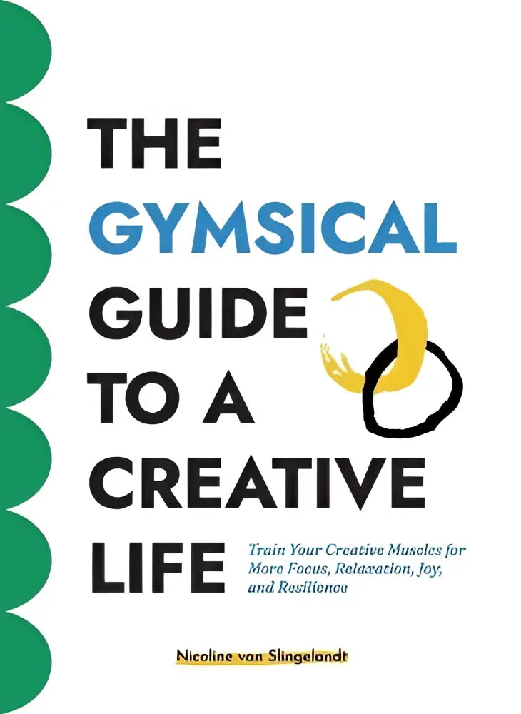 De gymsical guide to a creative life boekomslag met zwartblauwe tekst, groene scalloped randen en geeloranje grafieken om je creatieve spieren te trainen