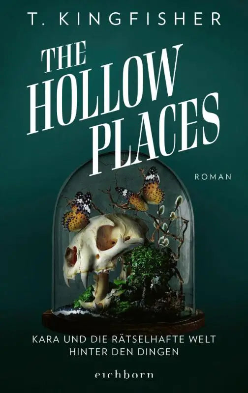 The Hollow Places - Kara und die rätselhafte Welt hinter den Dingen. Roman