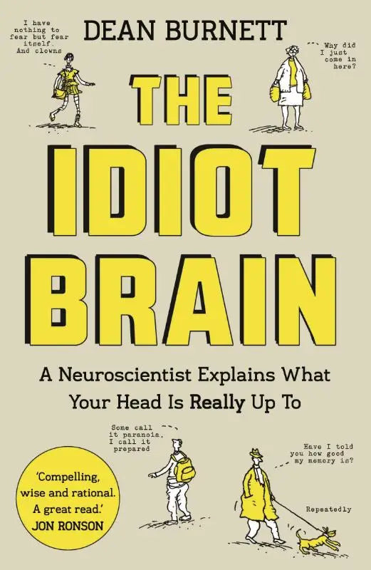 Gele vette letters op een beige achtergrond spellen de titel the idiot brain van het boek waarin een neuroscientist uitlegt wat je hoofd echt doet