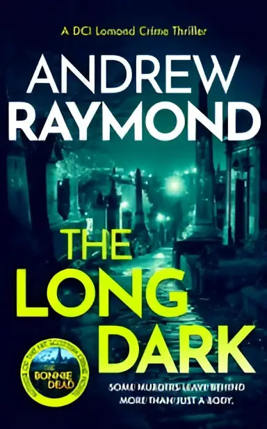 Cover van the long dark een donker groen en zwart scottish crime thriller boek van andrew raymond