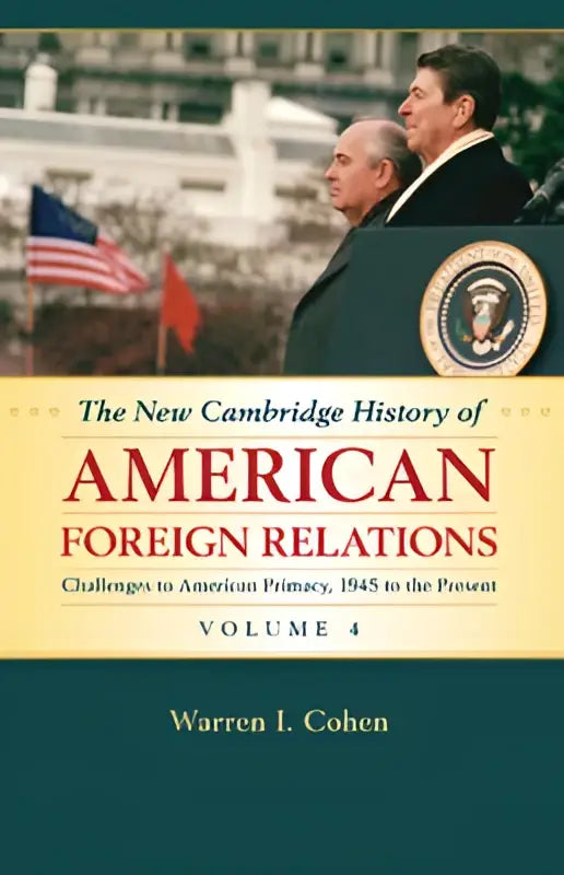 De new cambridge history of american foreign relations volume 4 een boek over uitdagingen van amerikanse buitenlandse betrekkingen sinds 1945