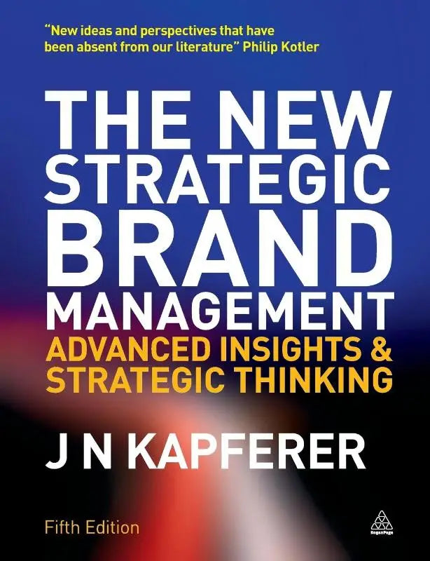 De nieuwe strategic brand management vijfde editie door j n kapferer in the new strategic brand management product